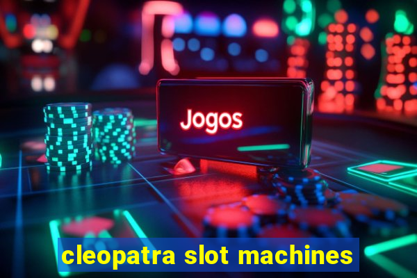 cleopatra slot machines