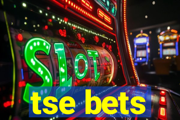 tse bets