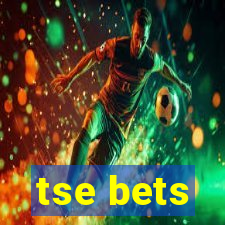 tse bets