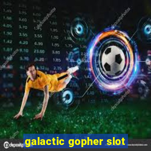 galactic gopher slot