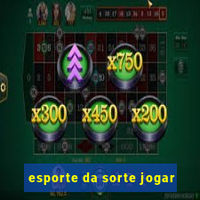 esporte da sorte jogar