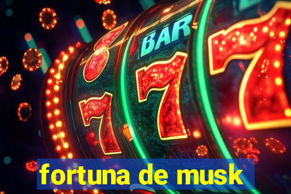 fortuna de musk