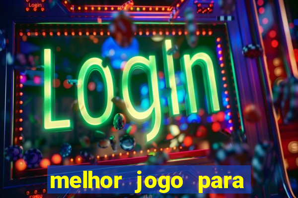 melhor jogo para apostar hoje