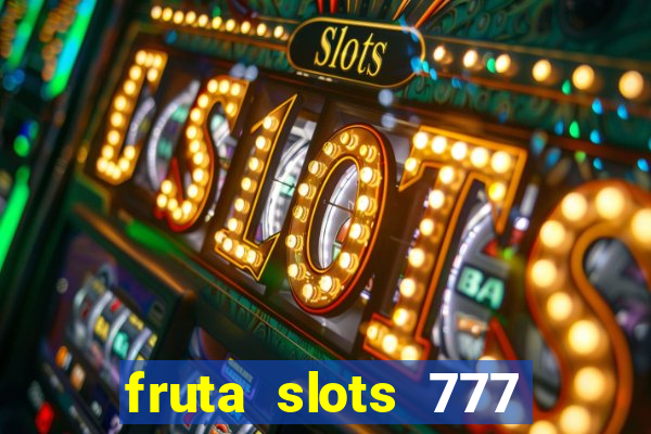 fruta slots 777 mega jackpot