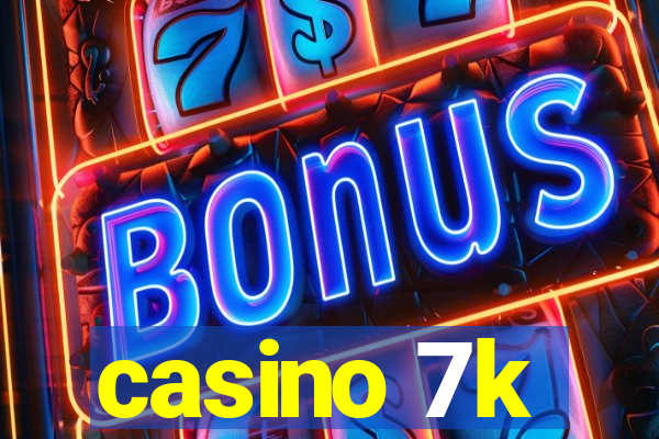 casino 7k