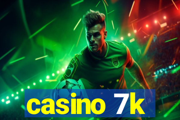 casino 7k