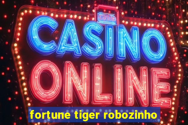 fortune tiger robozinho