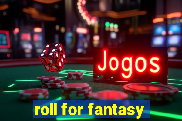 roll for fantasy