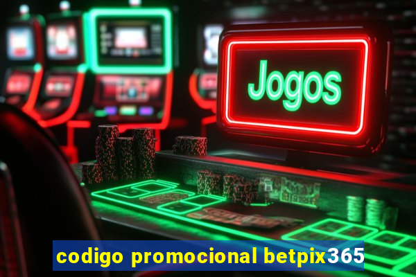 codigo promocional betpix365