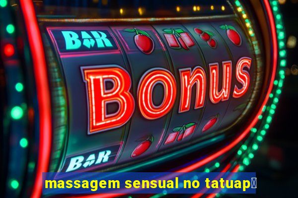 massagem sensual no tatuap茅