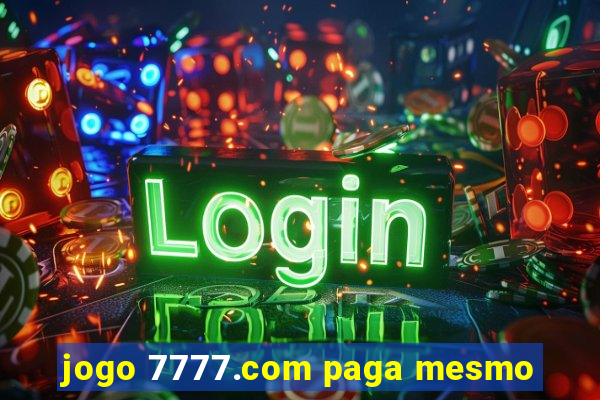 jogo 7777.com paga mesmo