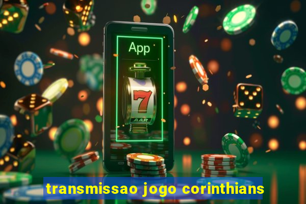 transmissao jogo corinthians