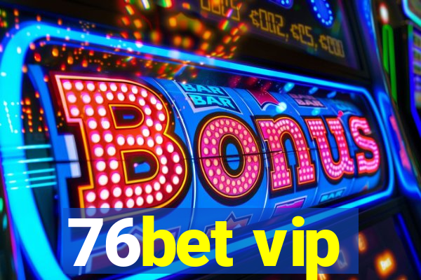 76bet vip