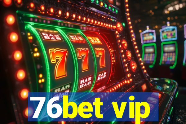 76bet vip