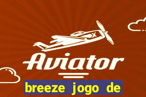 breeze jogo de aposta online