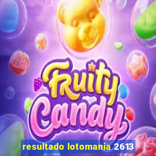 resultado lotomania 2613