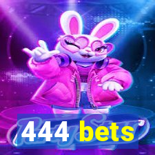 444 bets