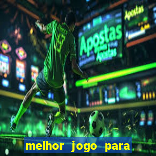 melhor jogo para ganhar dinheiro bet365