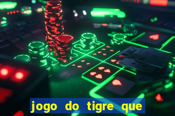 jogo do tigre que ta pagando hoje