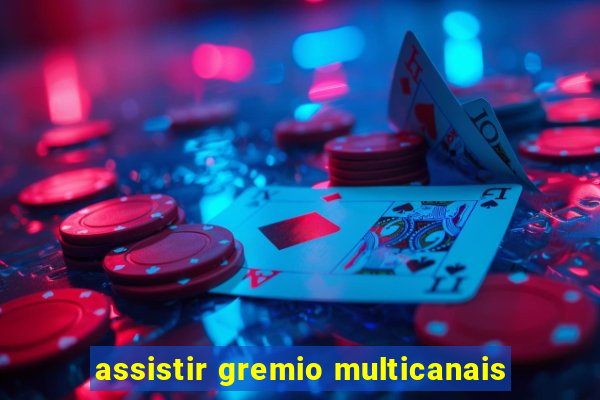 assistir gremio multicanais