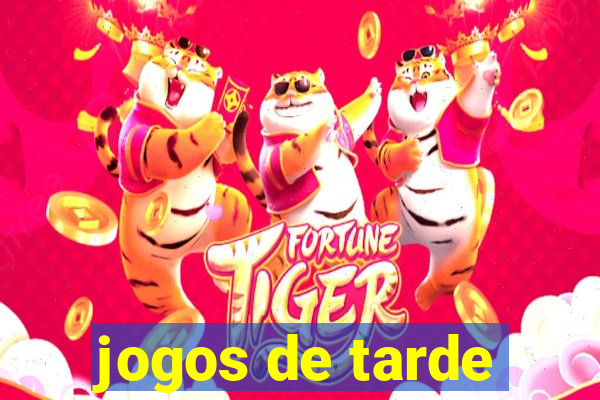 jogos de tarde