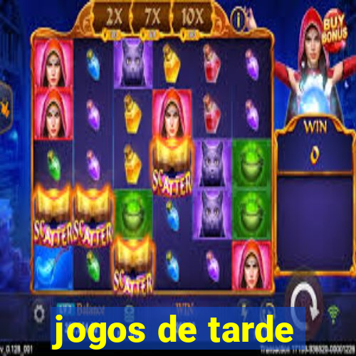 jogos de tarde