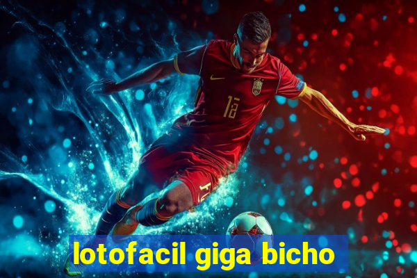 lotofacil giga bicho