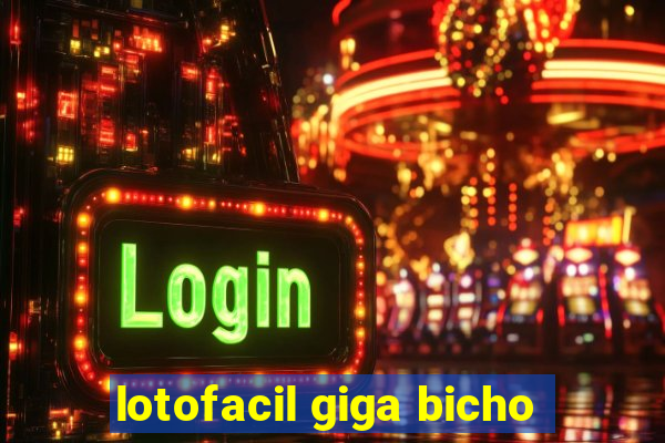 lotofacil giga bicho