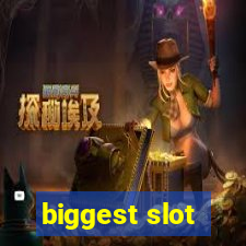 biggest slot