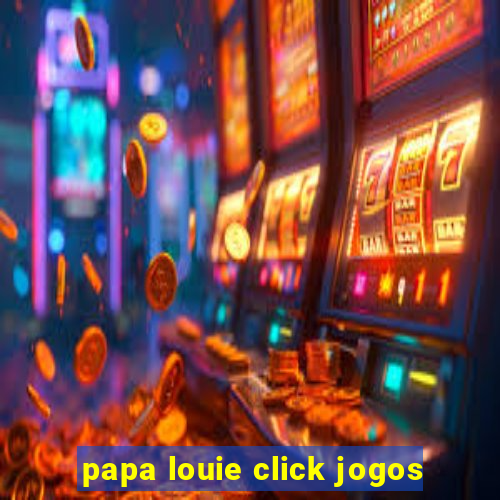 papa louie click jogos