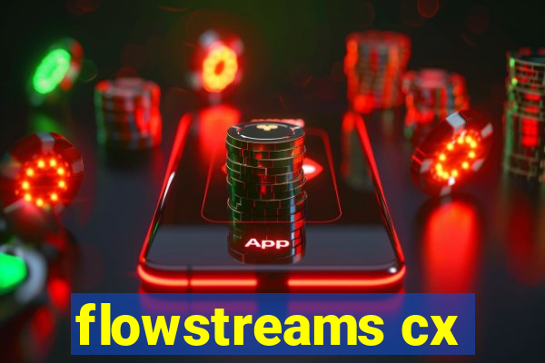 flowstreams cx