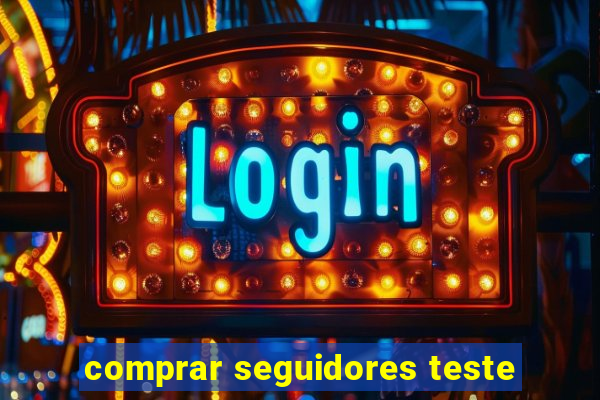 comprar seguidores teste