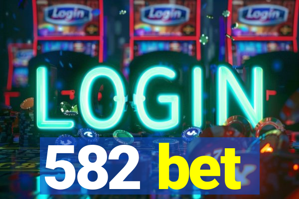 582 bet