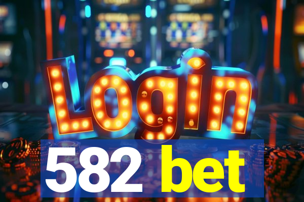 582 bet