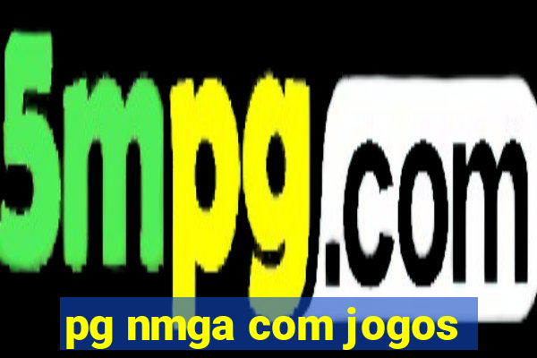 pg nmga com jogos