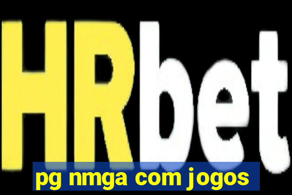 pg nmga com jogos