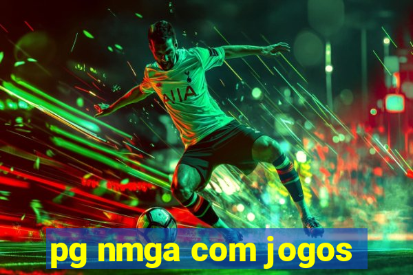 pg nmga com jogos