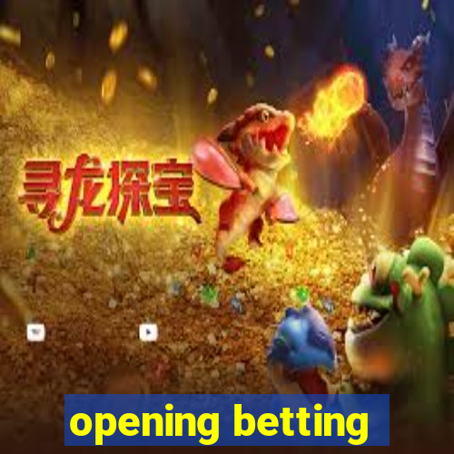 opening betting