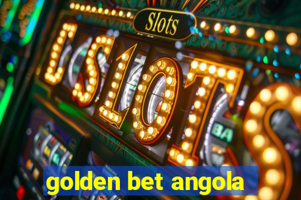 golden bet angola