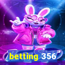 betting 356