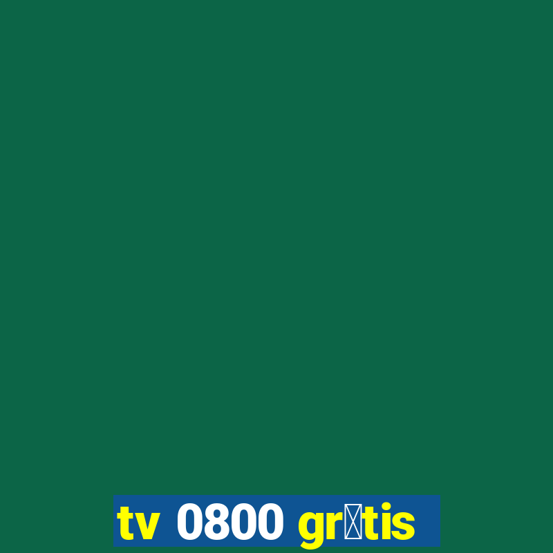 tv 0800 gr谩tis