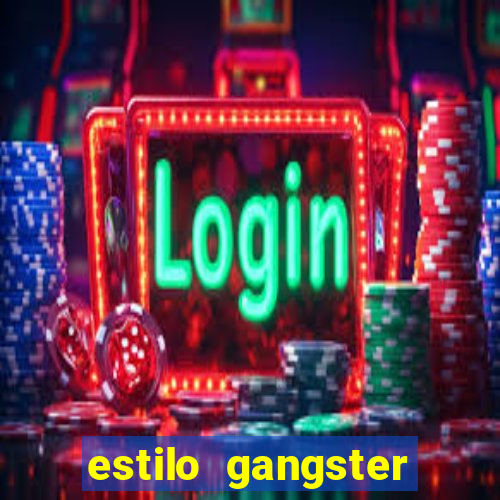 estilo gangster anos 90