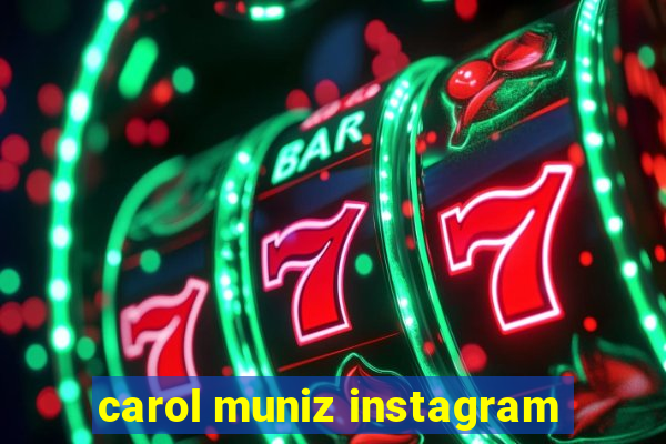 carol muniz instagram