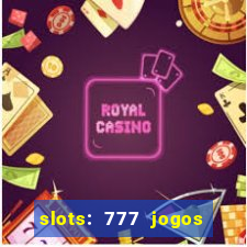 slots: 777 jogos de cassino