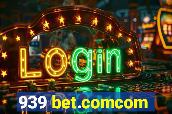 939 bet.comcom