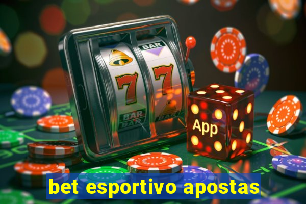 bet esportivo apostas