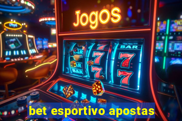 bet esportivo apostas