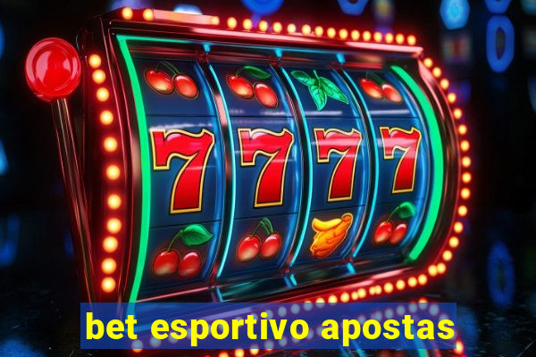 bet esportivo apostas