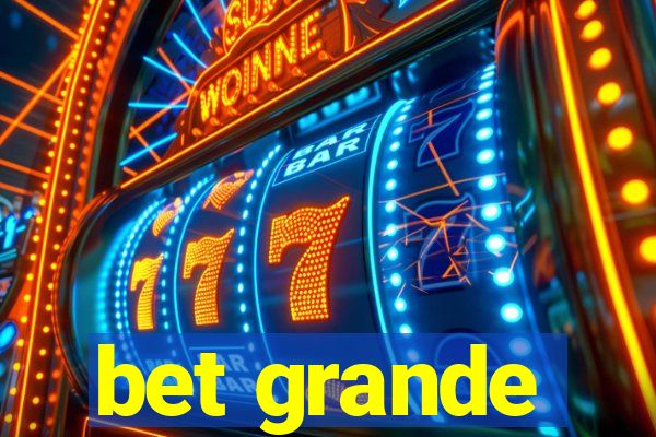 bet grande