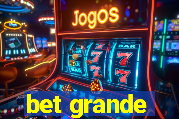 bet grande